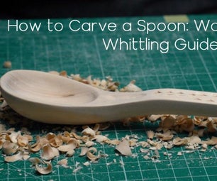 How to Carve a Spoon: Wooden Spoon Whittling Guide