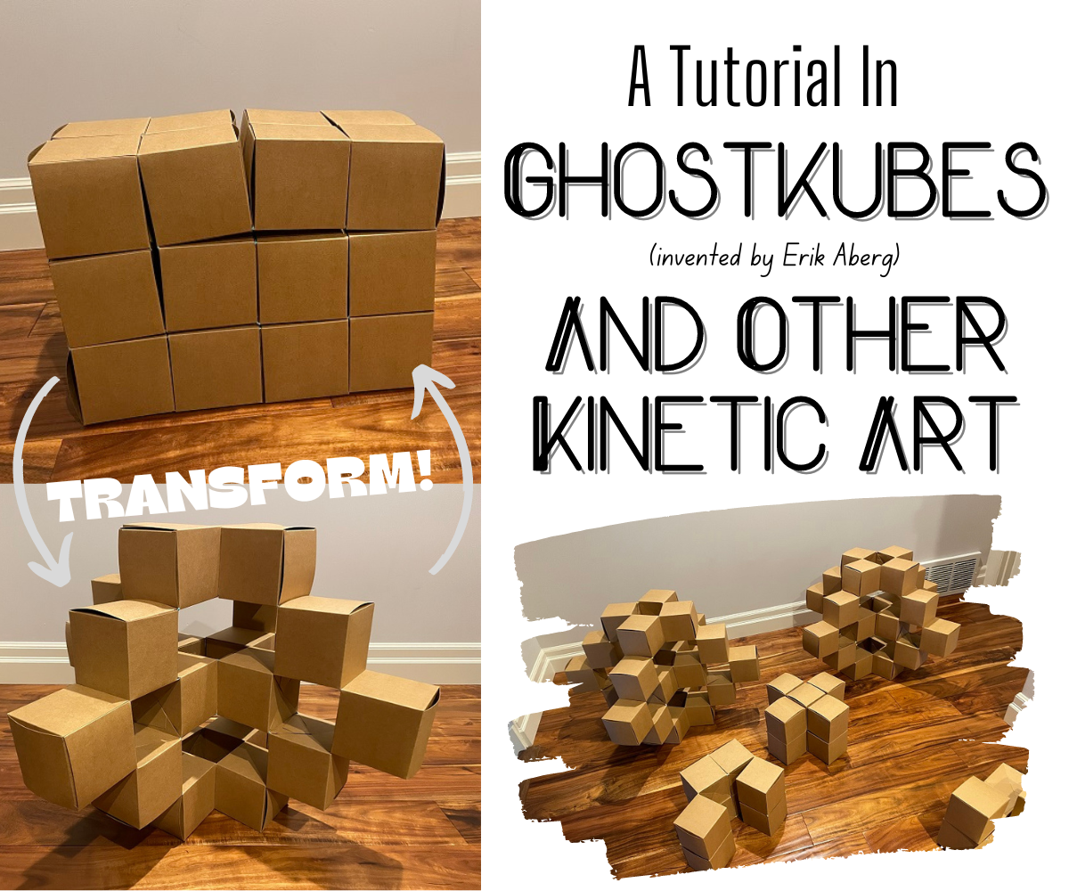 A Tutorial in Ghostkubes and Other Kinetic Art