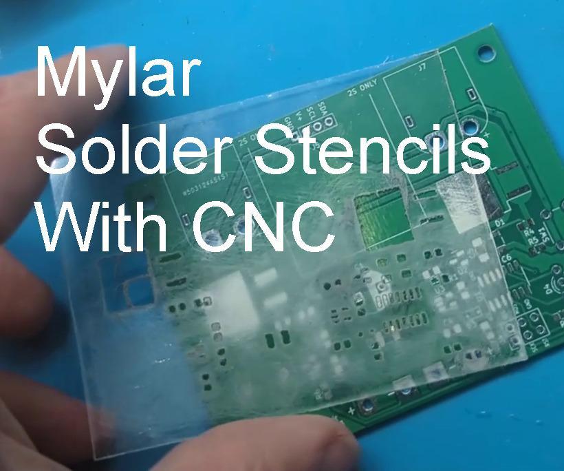 Mylar Solder Stencils With a CNC Machine