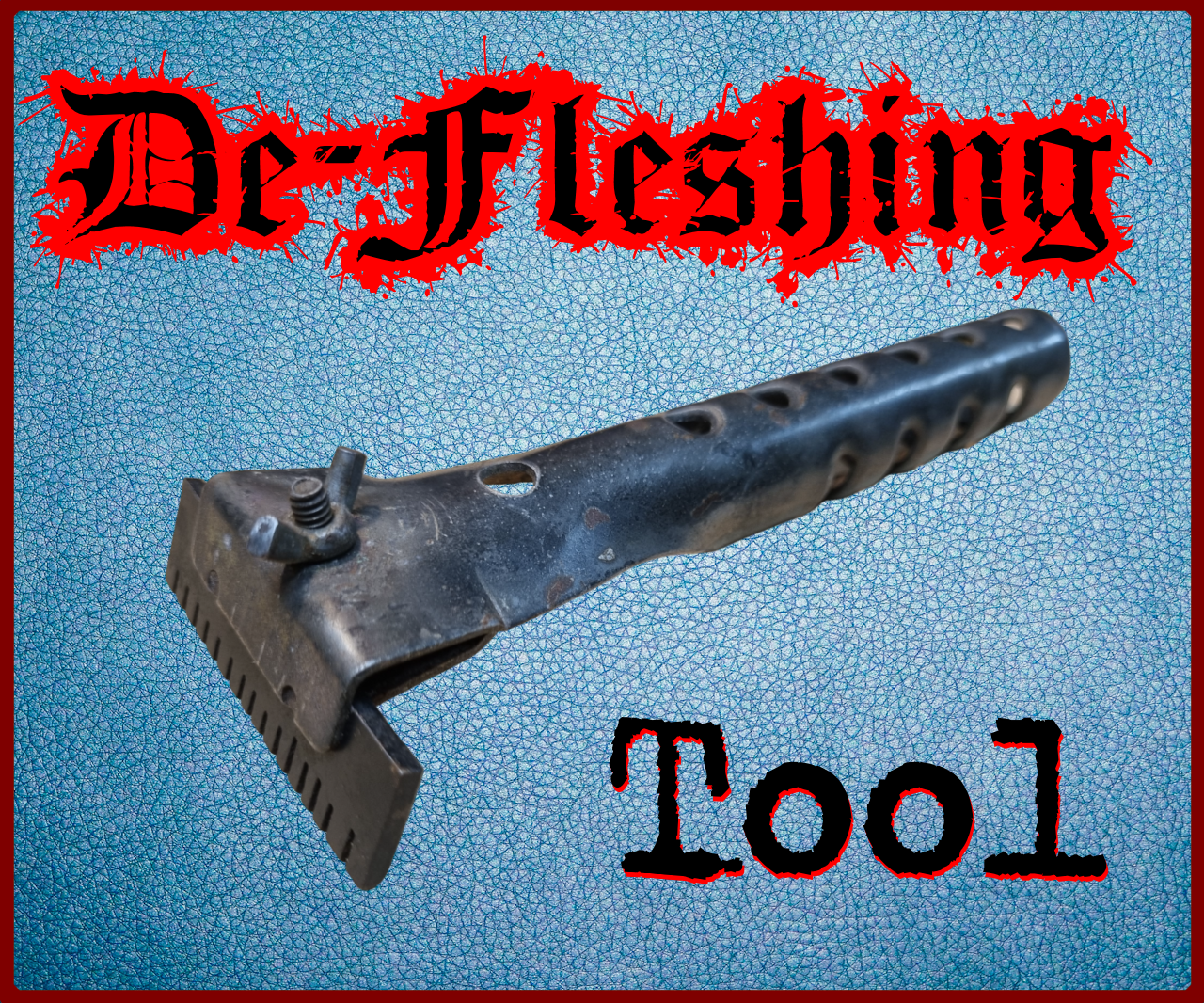 De-Fleshing Tools