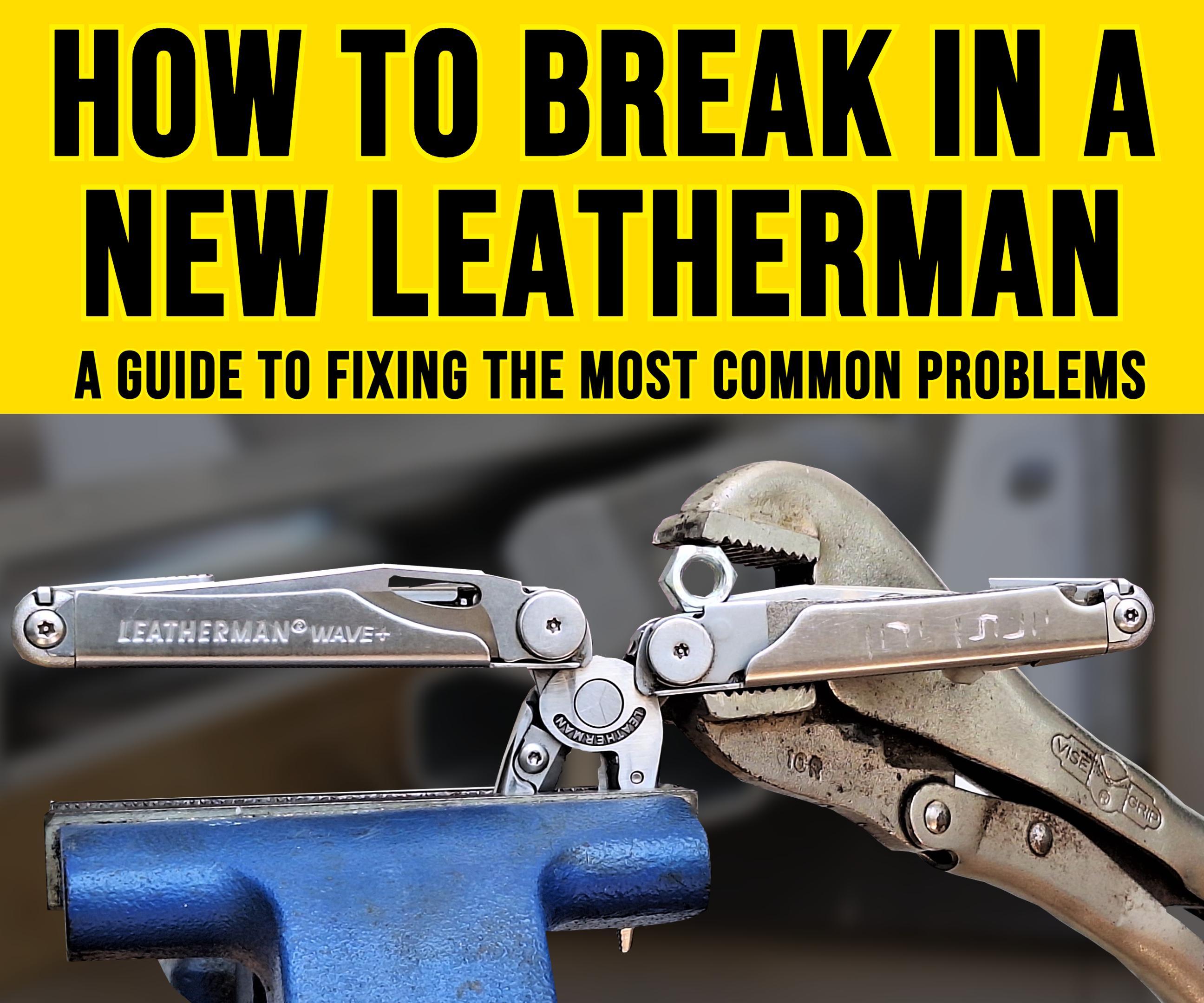 How to Break in a Leatherman: Stuck Pliers, Loose Handles, Jammed Blades & More Tips